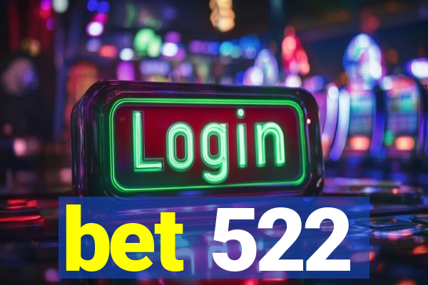 bet 522